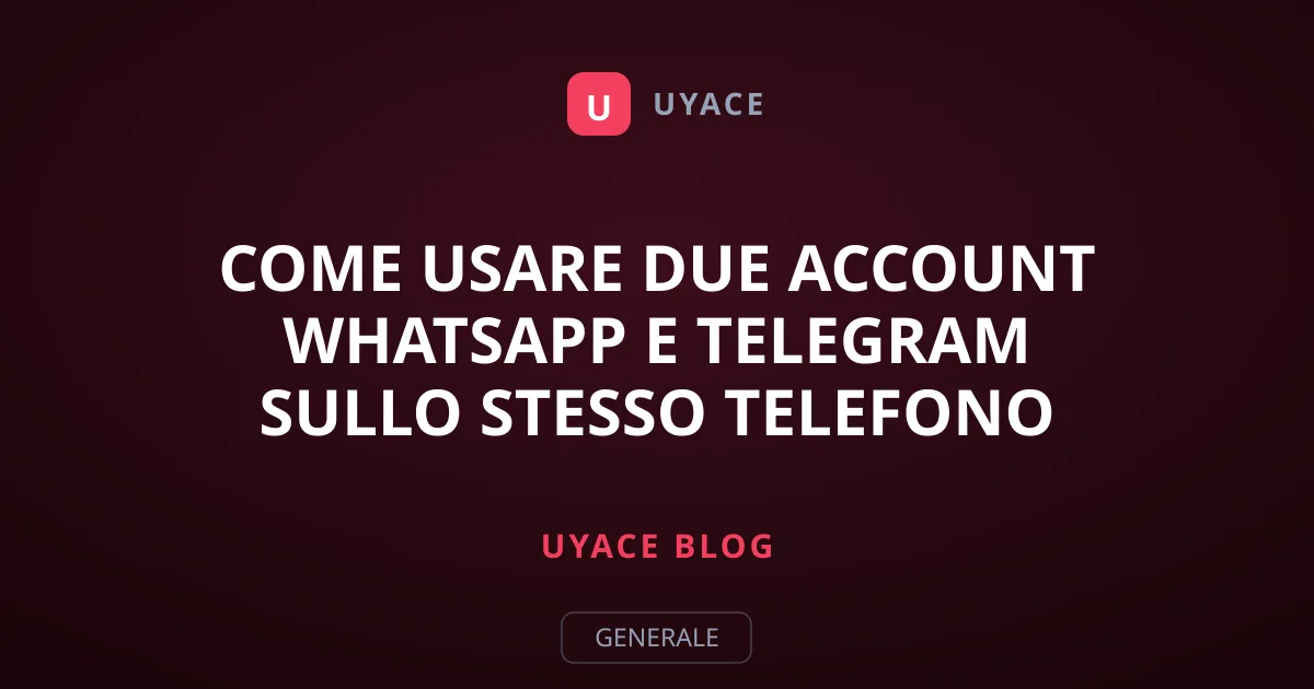 Come Usare Due Account WhatsApp e Telegram sullo Stesso Telefono